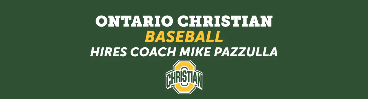 Ontario Christian Names Mike Pazzulla Head Baseball Coach